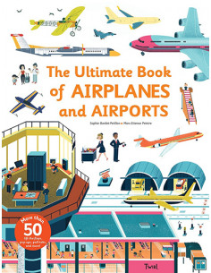 The Ultimate Book of Airplanes and Airports
