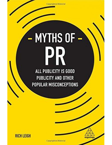 Myths of PR : All Publicity is Good Publicity and Other Popular Misconceptions