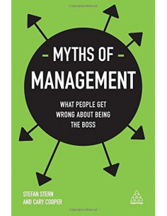  Myths of Management : What People Get Wrong About Being the Boss