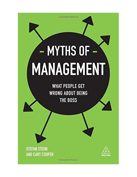 Myths of Management : What People Get Wrong About Being the Boss  Myths of Management : What People Get Wrong About Being the Boss