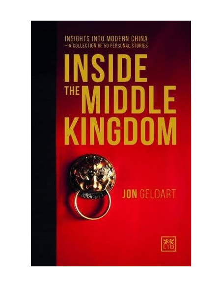 Inside the Middle Kingdom: Insights into Modern China a Collection of 50 Personal Stories  Inside the Middle Kingdom: Insights into Modern China a Collection of 50 Personal Stories
