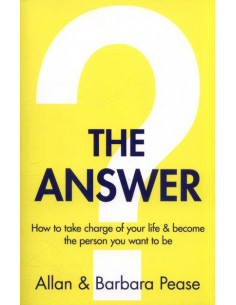 The Answer : How to take charge of your life & become the person you want to be