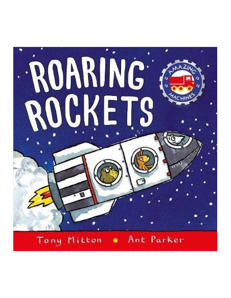Amazing Machines: Roaring Rockets Amazing Machines: Roaring Rockets