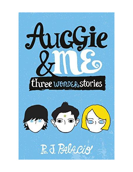 Auggie & Me: Three Wonder Stories Auggie & Me: Three Wonder Stories