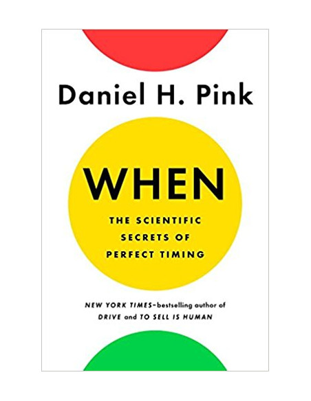 When : The Scientific Secrets of Perfect Timing  When : The Scientific Secrets of Perfect Timing