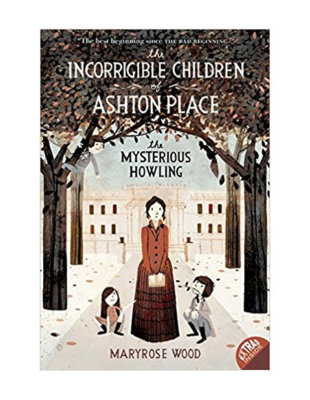 The Incorrigible Children of Ashton Place: Book I : The Mysterious Howling The Incorrigible Children of Ashton Place: Book I : The Mysterious Howling