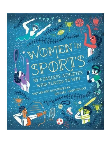 Women in Sport : Fifty Fearless Athletes Who Played to Win