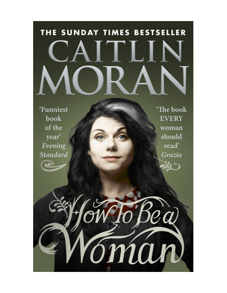 How To Be a Woman How To Be a Woman