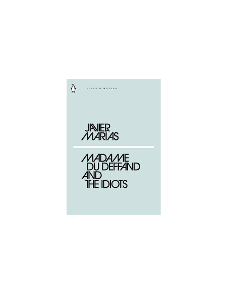 Madame du Deffand and the Idiots Madame du Deffand and the Idiots