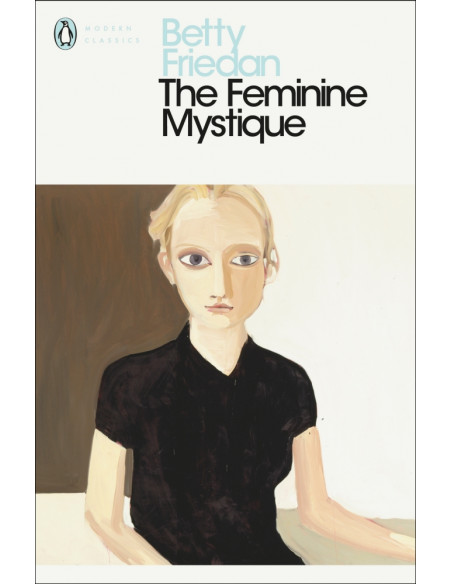 The Feminine Mystique : With an Introd. by Lionel Shriver The Feminine Mystique : With an Introd. by Lionel Shriver