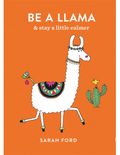 Be a Llama : & stay a little calmer