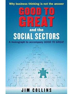 Good to Great and the Social Sectors : A Monograph to Accompany Good to Great