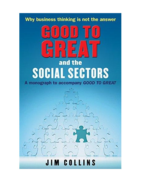 Good to Great and the Social Sectors : A Monograph to Accompany Good to Great