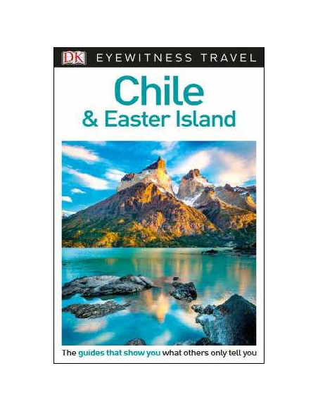 DK Eyewitness Travel Guide Chile and Easter Island DK Eyewitness Travel Guide Chile and Easter Island