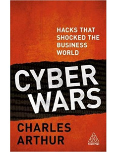 Cyber Wars : Hacks that Shocked the Business World