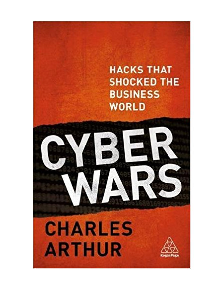 Cyber Wars : Hacks that Shocked the Business World Cyber Wars : Hacks that Shocked the Business World