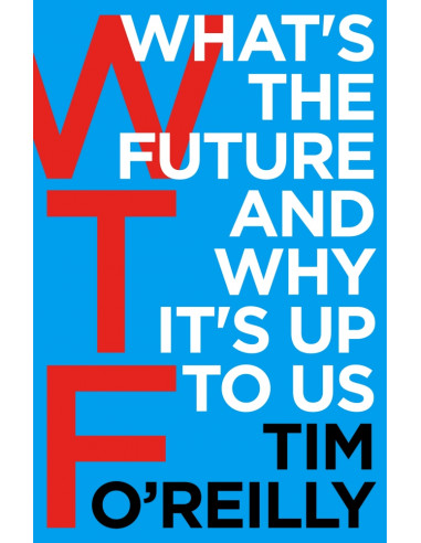 WTF?: What's the Future and Why It's Up to Us