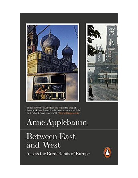 Between East and West : Across the Borderlands of Europe