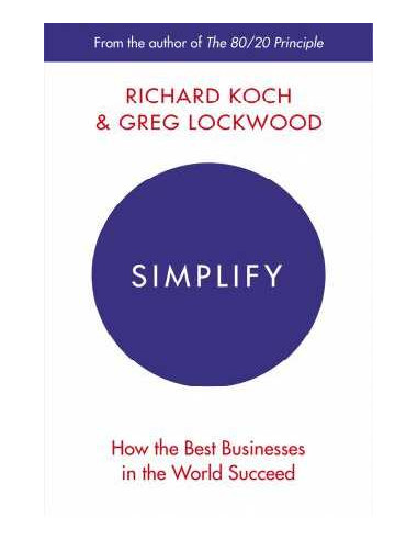 Simplify : How the Best Businesses in the World Succeed