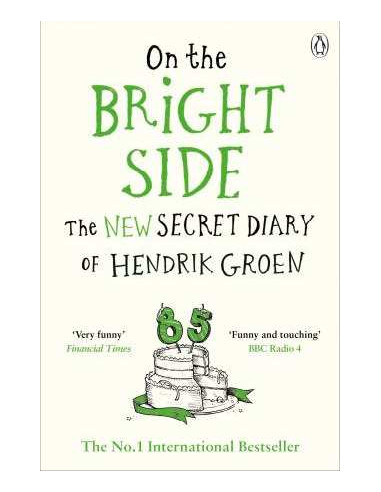 On the Bright Side : The new secret diary of Hendrik Groen