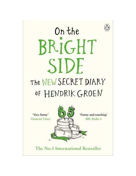 On the Bright Side : The new secret diary of Hendrik Groen On the Bright Side : The new secret diary of Hendrik Groen