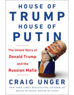 House of Trump, House of Putin : The Untold Story of Donald Trump and the Russian Mafia