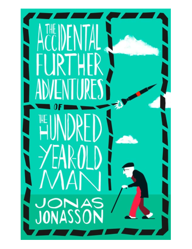 The Accidental Further Adventures of the Hundred-Year-Old Man