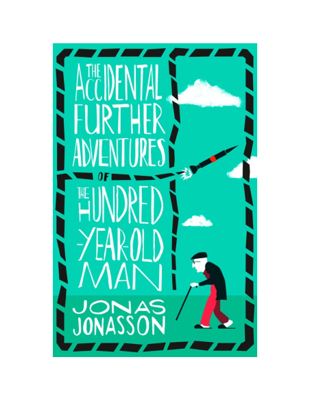 The Accidental Further Adventures of the Hundred-Year-Old Man The Accidental Further Adventures of the Hundred-Year-Old Man