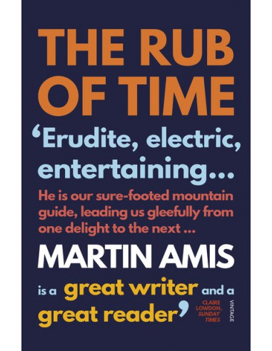 The Rub of Time : Bellow, Nabokov, Hitchens, Travolta, Trump. Essays and Reportage, 1994-2016