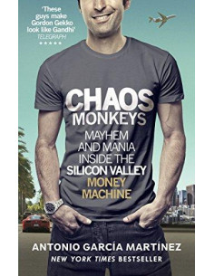 Chaos Monkeys : Inside the Silicon Valley Money Machine