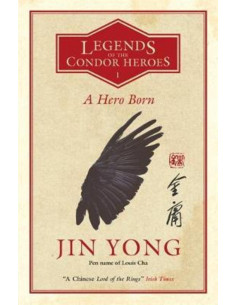 A Hero Born : Legends of the Condor Heroes Vol. 1