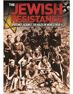 The Jewish Resistance : Uprisings Against the Nazis in World War II
