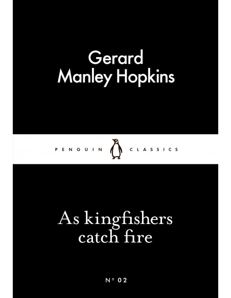 As Kingfishers Catch Fire As Kingfishers Catch Fire