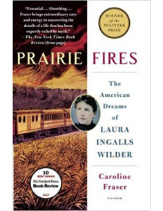 Prairie Fires : The American Dreams of Laura Ingalls Wilder