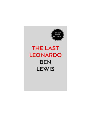 The Last Leonardo : The Secret Lives of the...