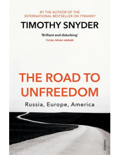 The Road to Unfreedom : Russia, Europe, America