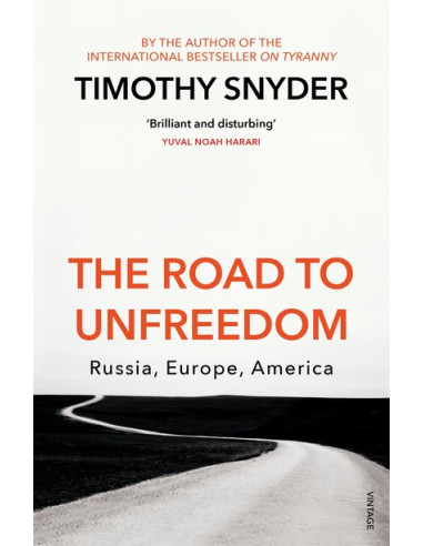 The Road to Unfreedom : Russia, Europe, America