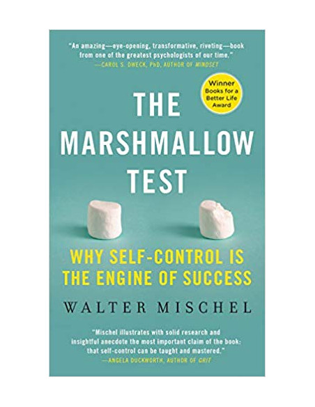 Marshmallow Test : Why Self-Control Is the Engine of Success