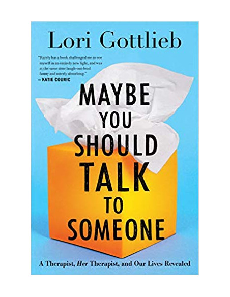 Maybe You Should Talk to Someone : A Therapist, Her Therapist, and Our Lives Revealed