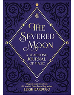 The Severed Moon : A Year-Long Journal of Magic