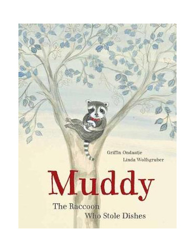Muddy : The Raccoon Who Stole Dishes