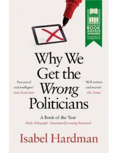 Why We Get the Wrong Politicians