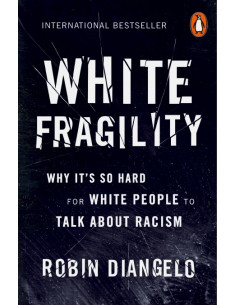 White Fragility : Why It's So Hard for White People to...