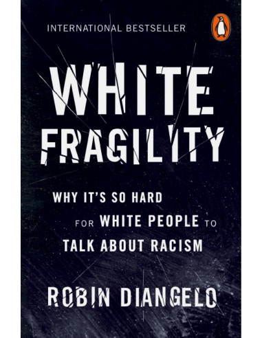 White Fragility : Why It's So Hard for White...