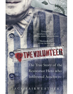 The Volunteer : The True Story of the Resistance Hero who...