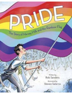 Pride : The Story of Harvey Milk and the Rainbow Flag