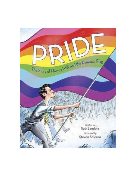 Pride : The Story of Harvey Milk and the Rainbow Flag