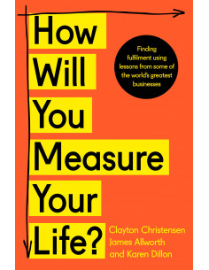 How Will You Measure Your Life?