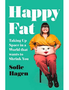 Happy Fat. Taking Up Space in a World That Wants to...