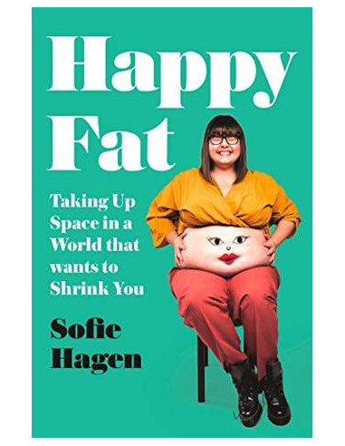 Happy Fat. Taking Up Space in a World That...
